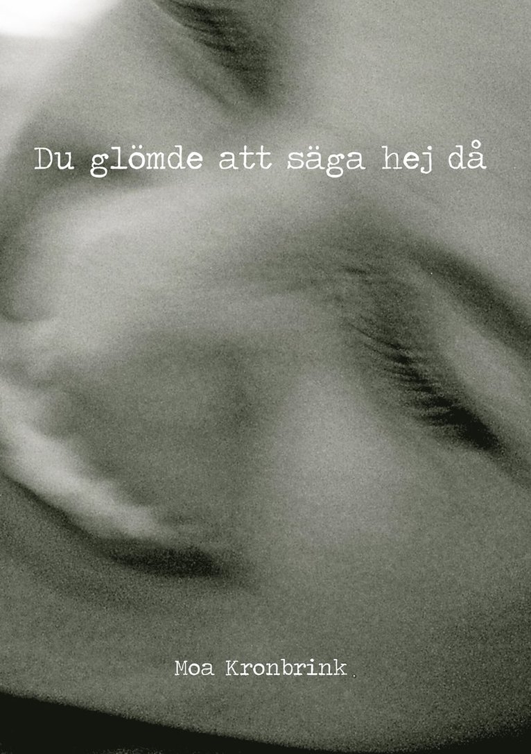 Moa Kronbrink - Du glömde att säga hej då, Häftad