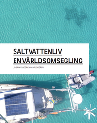 Josefin Flodgren, Ivan Flodgren - Saltvattenliv : en världsomsegling, Häftad