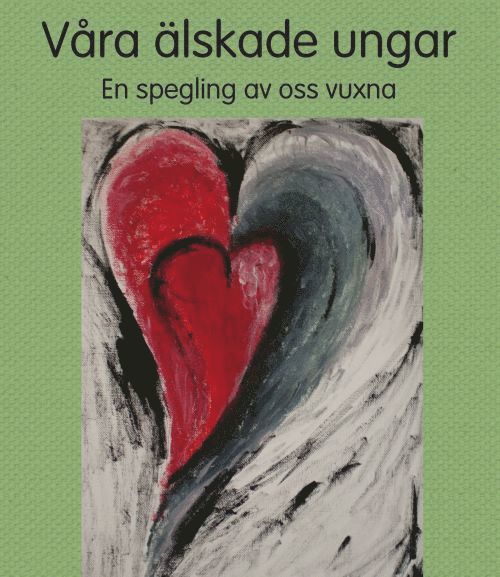 Annelie Boström - Våra älskade ungar - En spegling av oss vuxna, Häftad