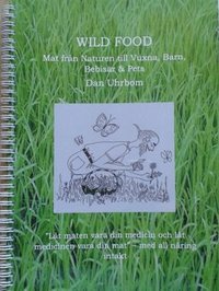 bokomslag Wild Food : mat från naturen till vuxna, barn, bebisar & pets