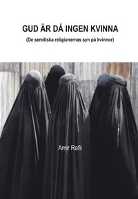bokomslag Gud är då ingen kvinna : de semitiska religionernas syn på kvinnor