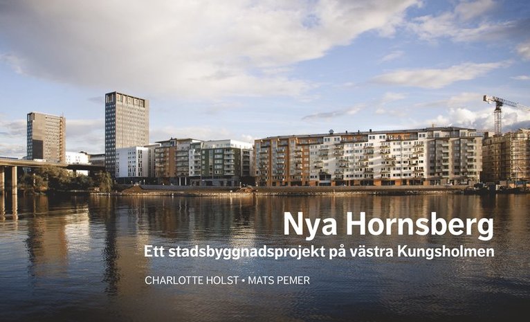 Charlotte Holst, Mats Pemer - Nya Hornsberg Ett stadsbyggnadsprojekt på västra Kungsholmen, Häftad