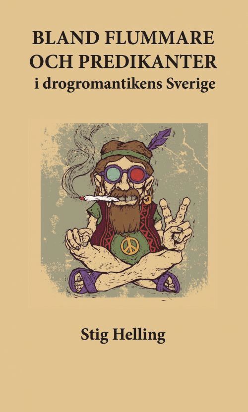 Bland flummare och predikanter i drogromantikens Sverige 1
