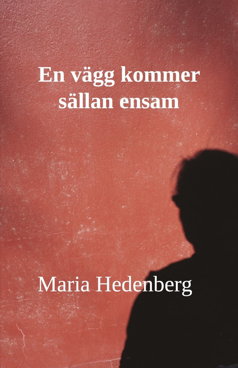 Maria Hedenberg - En vägg kommer sällan ensam, Häftad