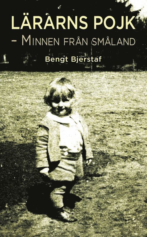 Bengt Bjerstaf - Lärarns Pojk - Minnen från Småland, Häftad