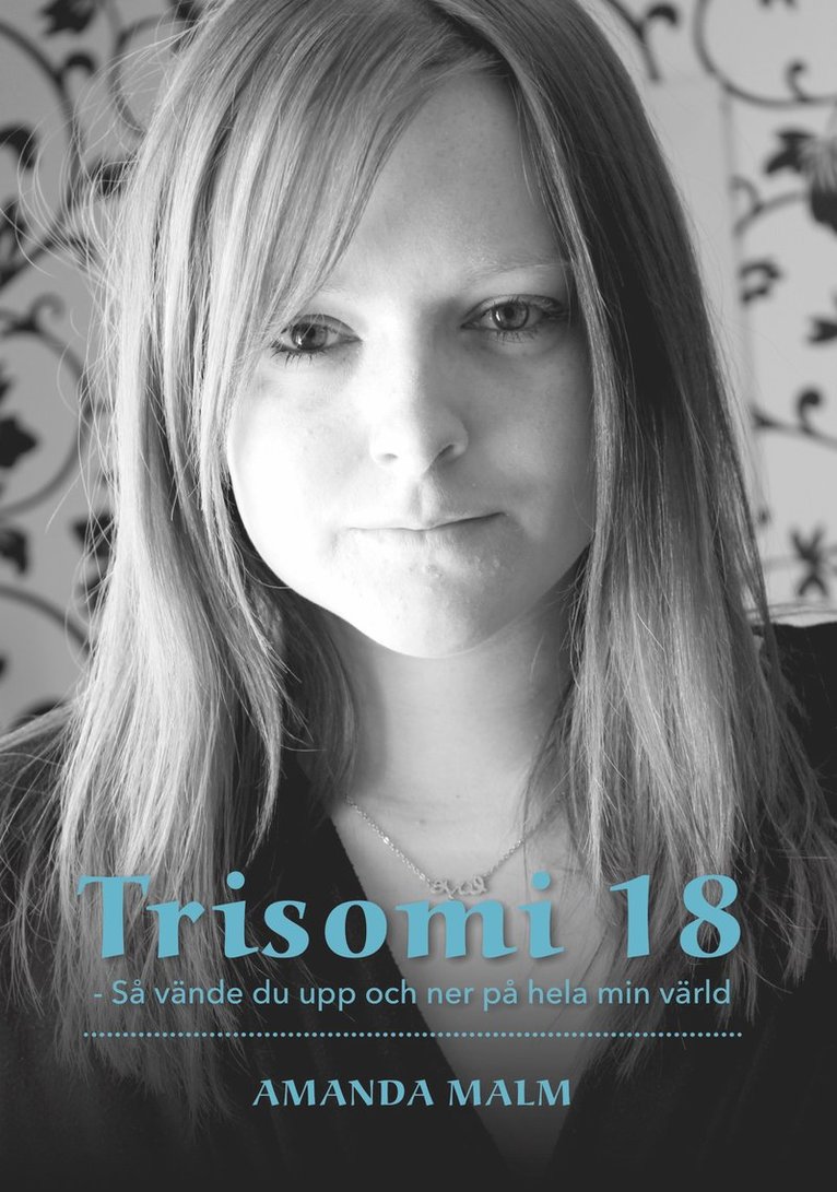 Amanda Malm - Trisomi 18 : så vände du upp och ner på hela min värld, Häftad