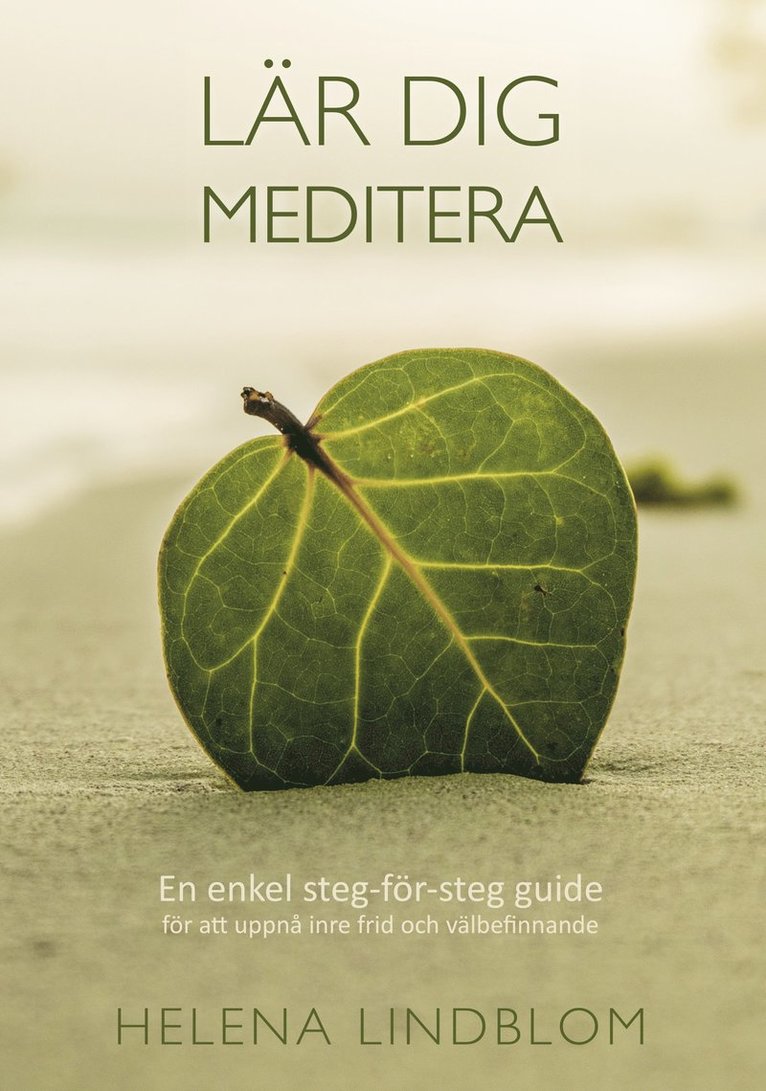 Helena Lindblom - Lär dig meditera : en enkel steg-för-steg guide för att uppnå inre frid och välbefinnande, Häftad