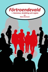 bokomslag Förtroendevald : i kommun, landsting och region