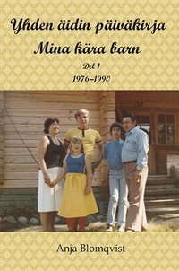 bokomslag Yhden äidin päiväkirja ; Mina kära barn D.1 1976-1990