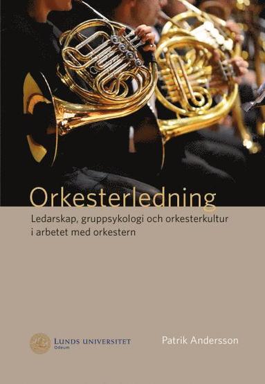 Patrik Andersson - Orkesterledning. Ledarskap, gruppsykologi och orkesterkultur i arbetet med orkestern, Häftad