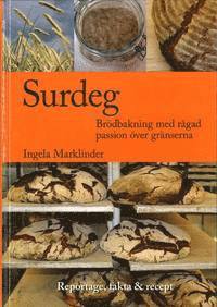 Surdeg : brödbakning med rågad passion över gränserna 1