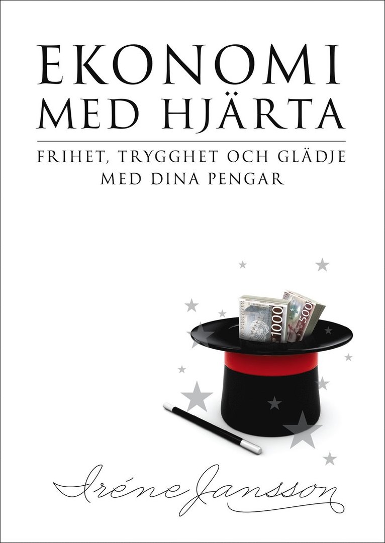 Ekonomi med hjärta; frihet, trygghet och glädje med dina pengar
