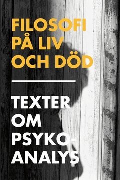 Johan Cullberg, Sara Edenheim, Johan Eriksson, Svein Haugsgjerd, Per Magnus Johansson, Gunnar Karlsson, Iréne Matthis, Ulf Karl Olov Nilsson, Astrid von Rosen, Fredrika Spindler, Annika Stiebe - Filosofi på liv och död : texter om psykoanalys, Häftad