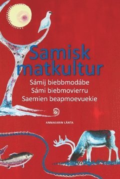 bokomslag Samisk matkultur : Sámij biebbmodábe Sámi biebmovierru Saemien beapmoevuekie