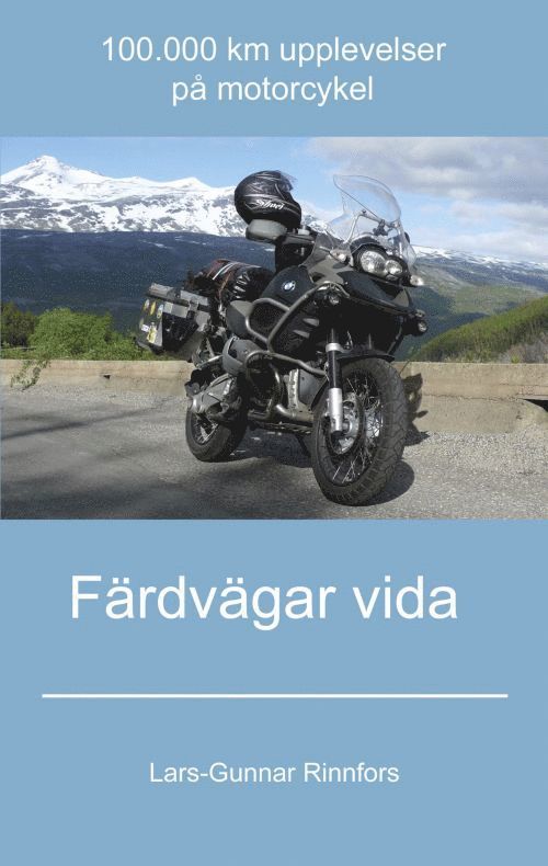 Färdvägar vida - 100.000 km upplevelser på motorcykel 1