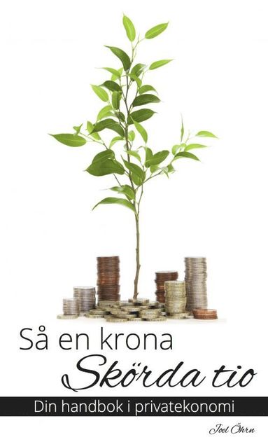bokomslag Så en krona, skörda tio  : din handbok i privatekonomi