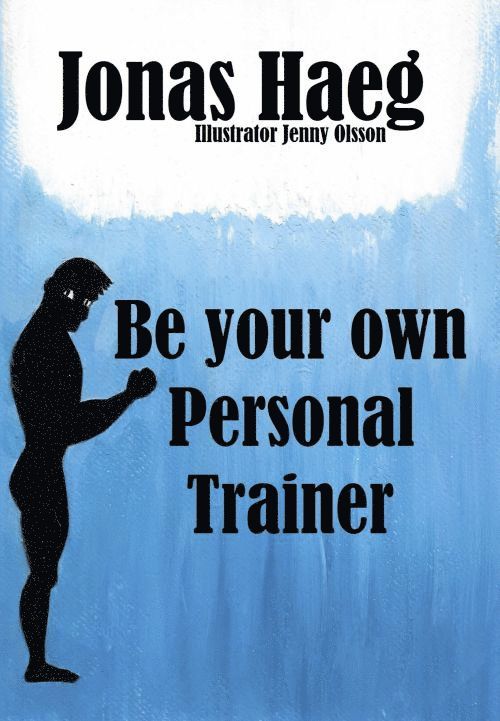 Jonas Haeg - Be your own personal trainer, Häftad