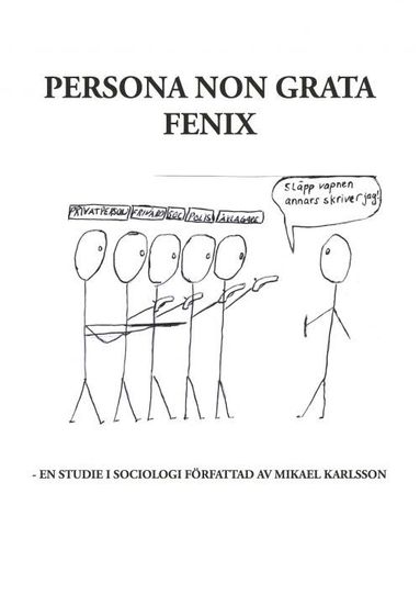 Mikael Karlsson - Persona non grata Fenix : en studie i sociologi, Häftad