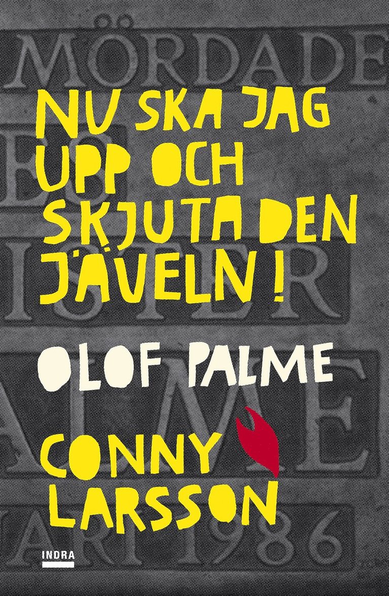 Nu ska jag upp och skjuta den jäveln! Olof Palme 1