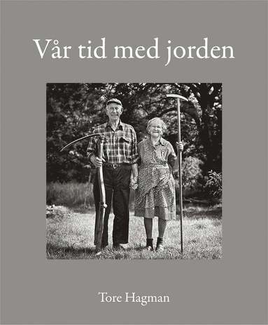 Tore Hagman - Vår tid med jorden, Inbunden