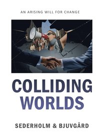bokomslag Colliding Worlds - An arising will for change