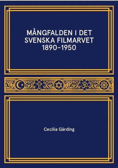 bokomslag Mångfalden i det Svenska Filmarvet 1890-1950