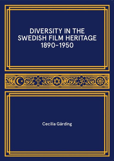 Cecilia Gärding - Diversity in the swedish film heritage 1890-1950, Häftad