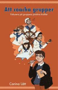 Att coacha grupper : fokusera på gruppens positiva krafter
