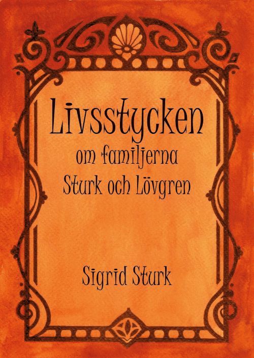 Sigrid Sturk - Livsstycken : om familjerna Sturk och Lövgren, Häftad