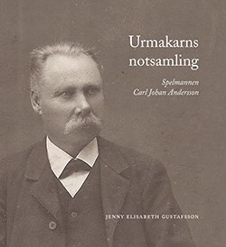 bokomslag Urmakarns notsamling : spelmannen Carl Johan Andersson