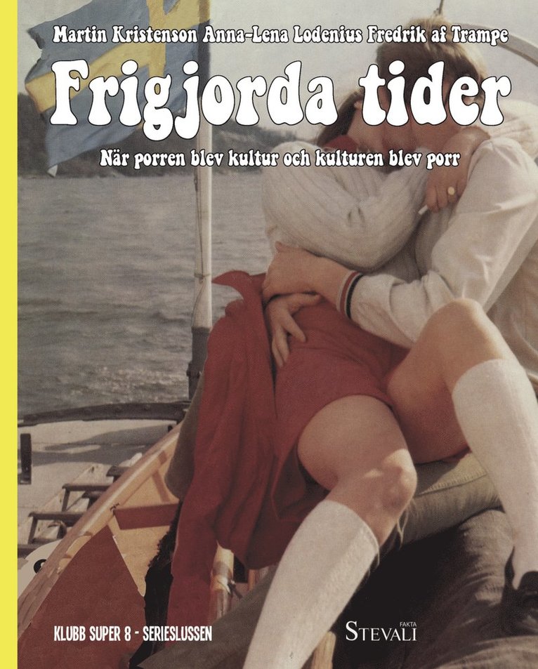 Frigjorda tider : när porren blev kultur och kulturen blev porr 1