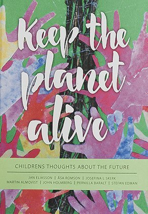 Keep the planet alive, Childrens thoughts about the future