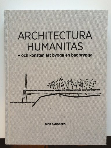 bokomslag Architectura Humanitas : och konsten att bygga en badbrygga