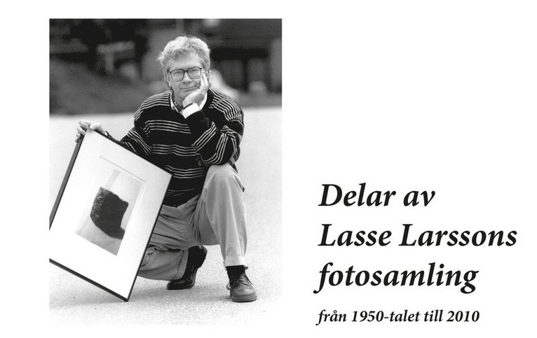 Delar av Lasse Larssons fotosamling från 1950-talet till 2010 1