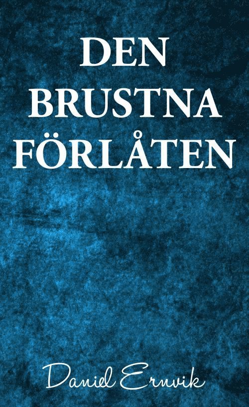 Daniel Ernvik - Den brustna förlåten, Häftad