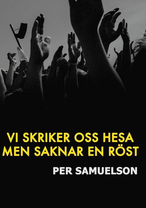 Per Samuelson - Vi skriker oss hesa men saknar en röst, Häftad