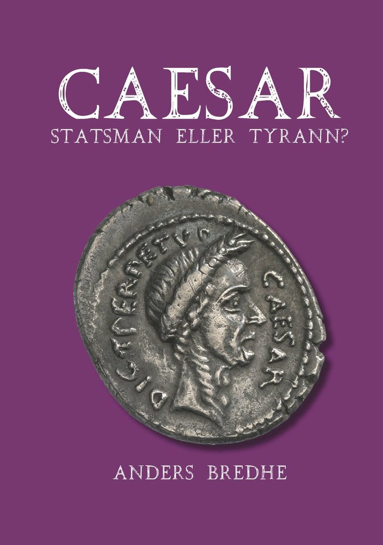 Caesar : statsman eller tyrann? - en biografi 1