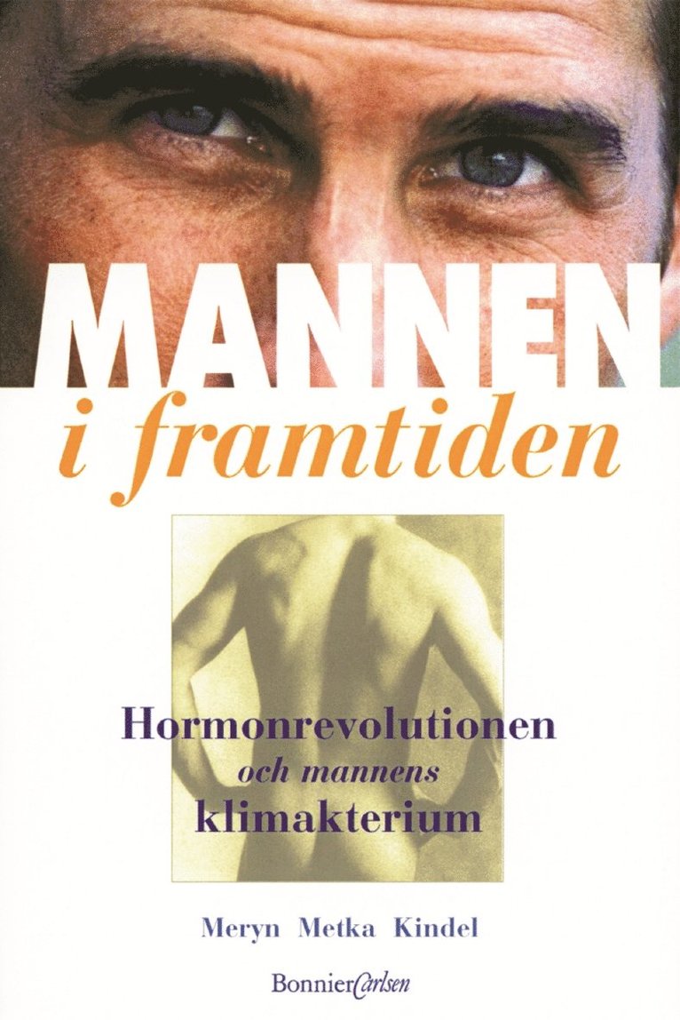 Metka, Meryn, Kindel - Mannen i framtiden - Om hormonrevolutionen och mannens klimakterium, Inbunden