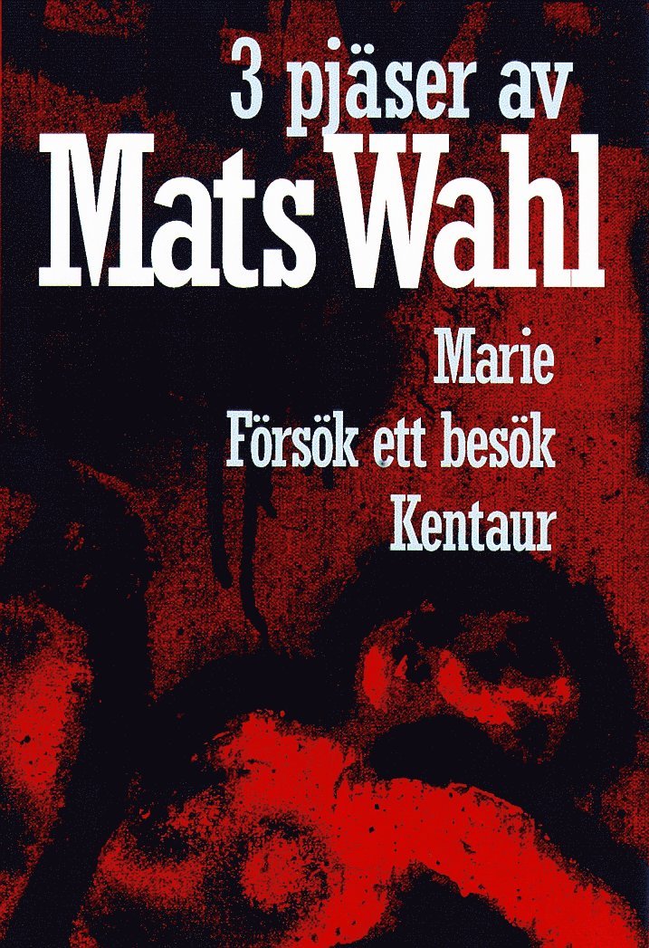Mats Wahl - 3 pjäser av Mats Wahl, Inbunden