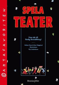 bokomslag Spela teater : från idé till färdig föreställning!