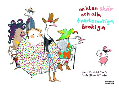 Carin Wirsén - En liten skär och alla tvärtemotiga brokiga, Inbunden