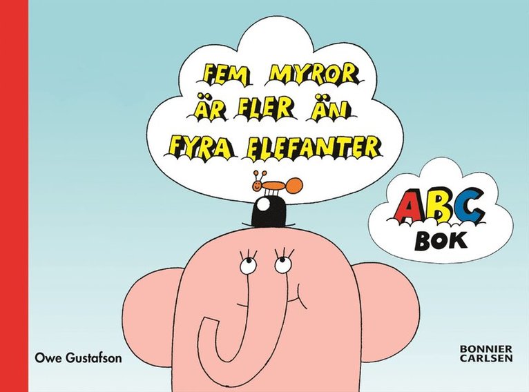 Fem myror är fler än fyra elefanter. ABC-bok