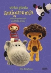 Mia Bengtsson - Virka glada amigurumis : söta skapelser och praktiska prylar, Inbunden