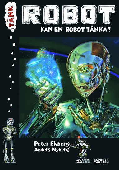 bokomslag Tänk Robot : kan en robot tänka?