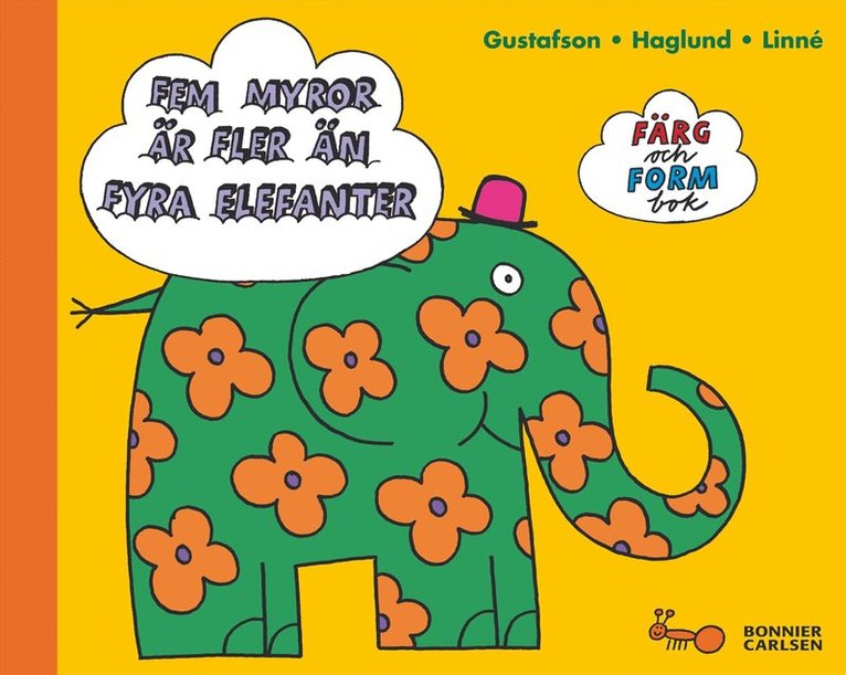 Färg- och formbok : fem myror är fler än fyra elefanter