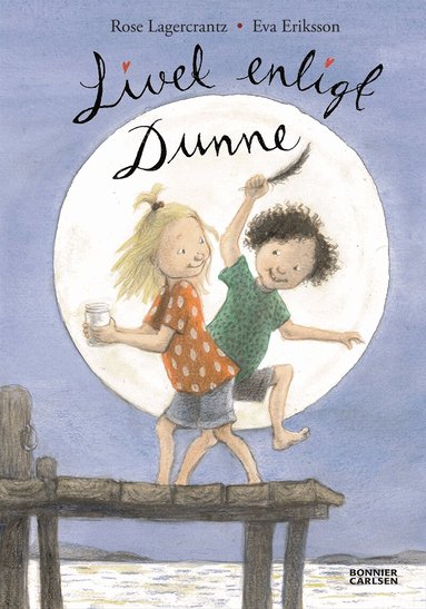 Rose Lagercrantz - Livet enligt Dunne, Inbunden