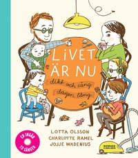 bokomslag Livet är nu : dikt och sång dagen lång (inkl cd)