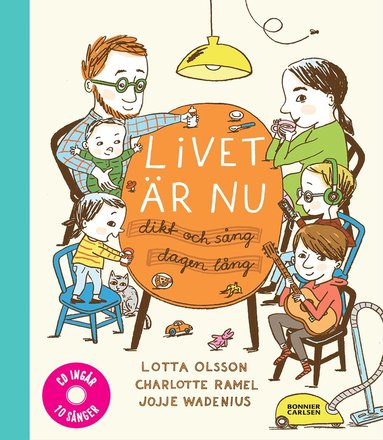 Lotta Olsson, Charlotte Ramel, Jojje Wadenius - Livet är nu : dikt och sång dagen lång (inkl cd), Inbunden