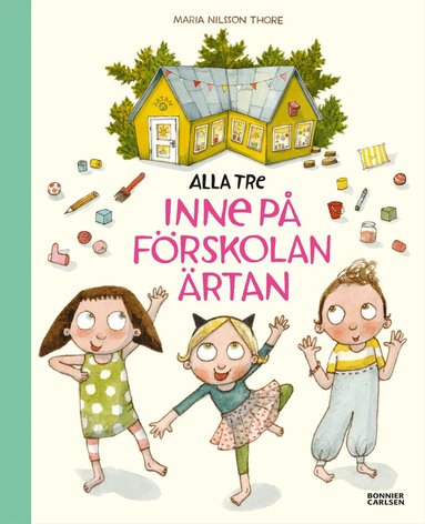Maria Nilsson Thore - Alla tre inne på förskolan Ärtan, Inbunden