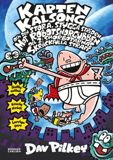 Dav Pilkey - Kapten Kalsong och den stora, stygga striden mot Robotsnorgubben. Del 2, Snorbotarnas skräckfulla straff, Inbunden